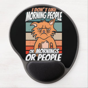 I don't like morning people or mornings or people gel mouse pad