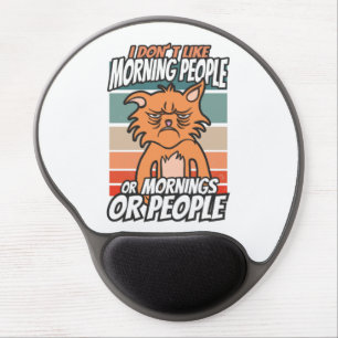 I don't like morning people or mornings or people gel mouse pad