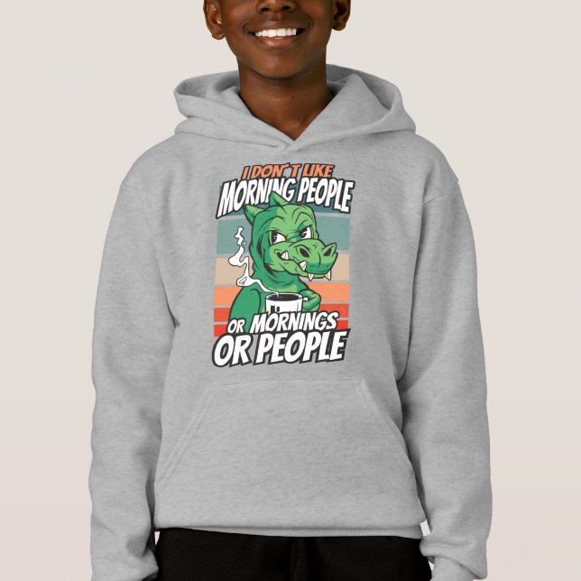 I don't like morning people or mornings or people hoodie (Front)