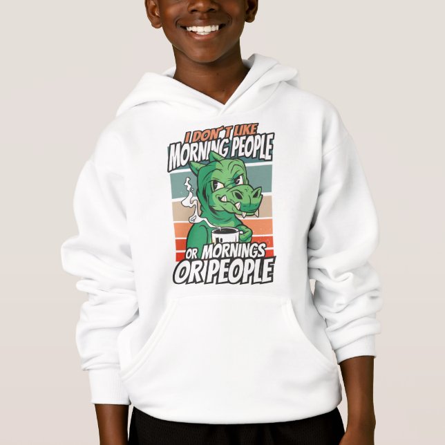 I don't like morning people or mornings or people hoodie (Front)