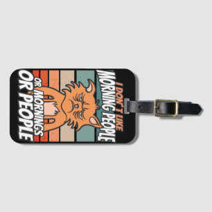 I don't like morning people or mornings or people luggage tag