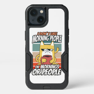 I don't like morning people or mornings or people iPhone 13 case