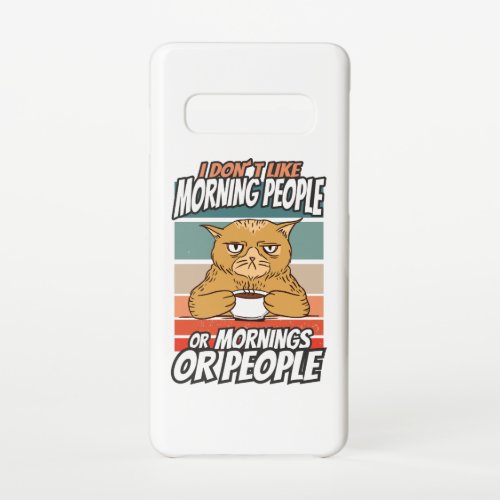 I dont like morning people or mornings or people samsung galaxy s10 case