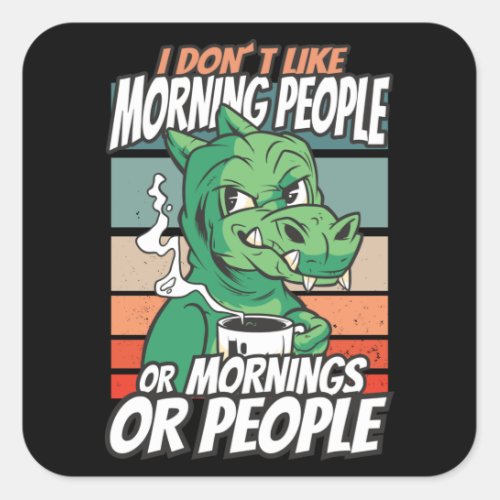 I dont like morning people or mornings or people square sticker