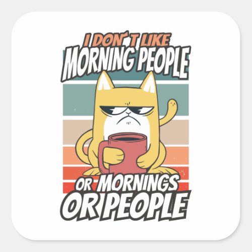I dont like morning people or mornings or people square sticker