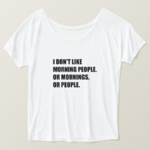 I don't like morning people or Mornings or People