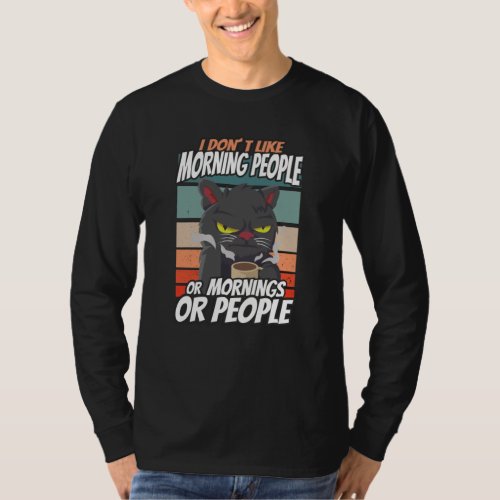 I dont like morning people or mornings or people T_Shirt