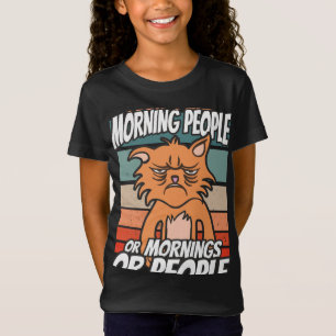 I don't like morning people or mornings or people T-Shirt