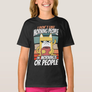 I don't like morning people or mornings or people T-Shirt