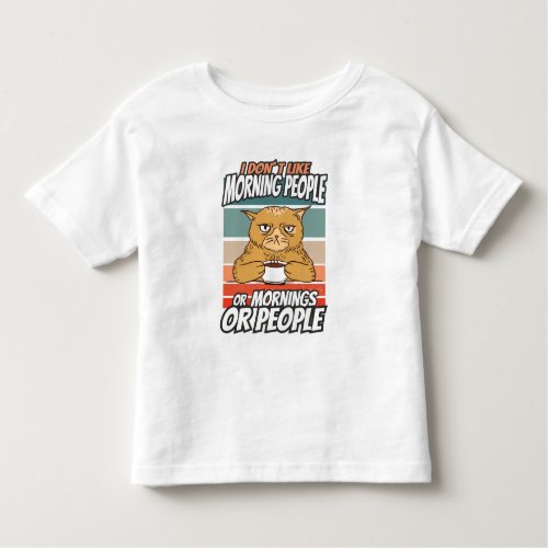 I dont like morning people or mornings or people toddler t_shirt