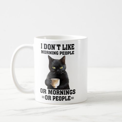 I Dont Like Morning People Sarcastic Coffee Mug