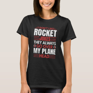 I Don't Like Rocket  Aerospace Engineer Graphic T-Shirt