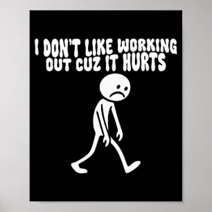 I Dont Like Working Out Cuz It Hurts – Funny Lazy  Poster