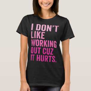 I Dont Like Working Out Cuz It Hurts Tank Top_6