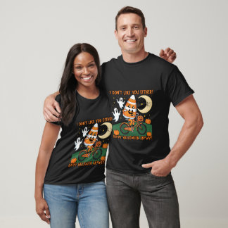 I Don't Like You Either Funny Halloween Candy Corn T-Shirt