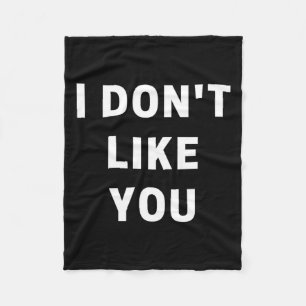 I Don't Like You - I'm Difficult  Fleece Blanket