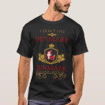 I Dont Live In Denmark But Denmark Will Always Liv T-Shirt