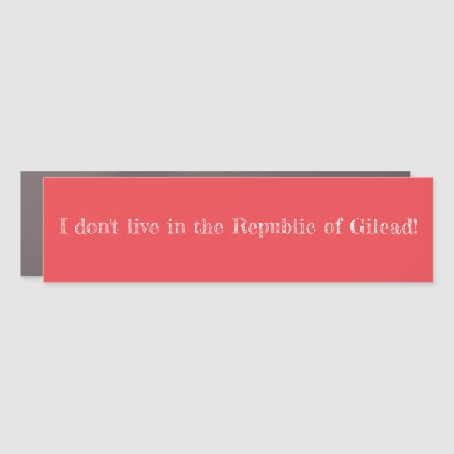 I don't live in the Republic of Gilead! T-shirt Car Magnet (Front)