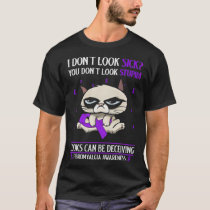 I Don't Look Sick Fibromyalgia T-Shirt