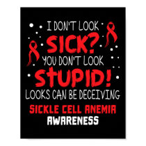 I Don't Look Sick- Sickle Cell Anemia Awareness Su Poster