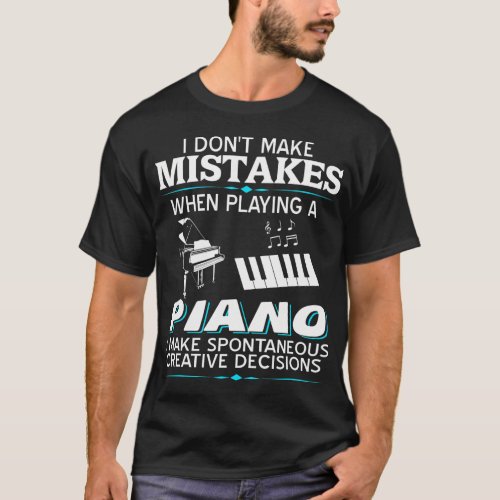 I Dont Make Mistake When Playing A Piano Funny T_Shirt