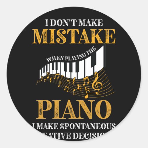 I Dont Make Mistake When Playing The Piano Pianist Classic Round Sticker