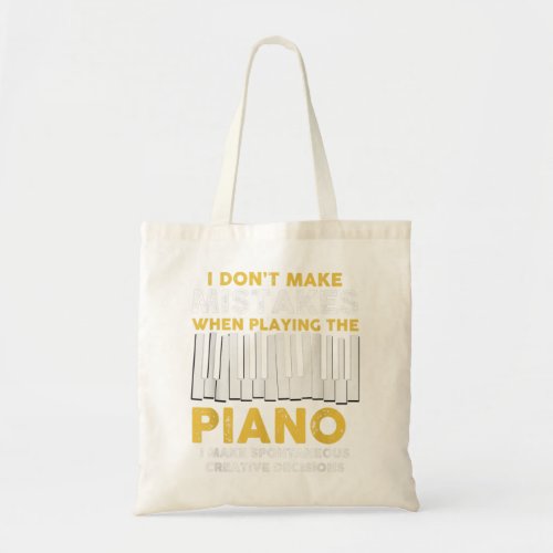 I Dont Make Mistakes Piano Musician Humor Tote Bag