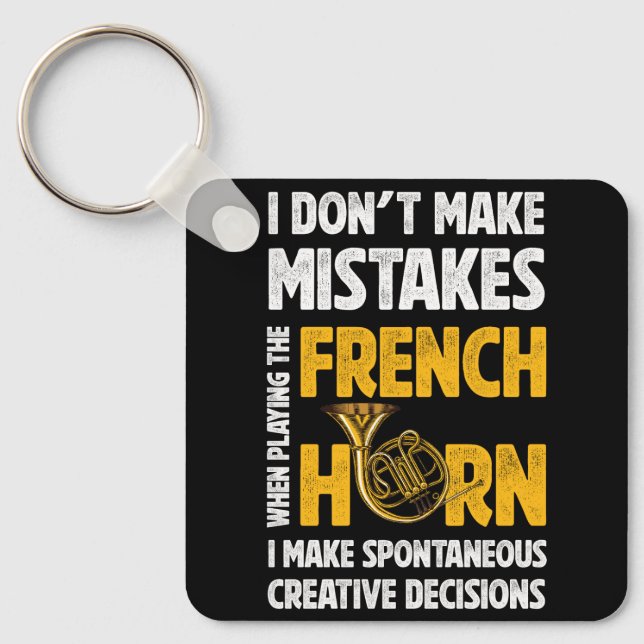 I Don't Make Mistakes When Playing French Horn Hor Keychain (Front)