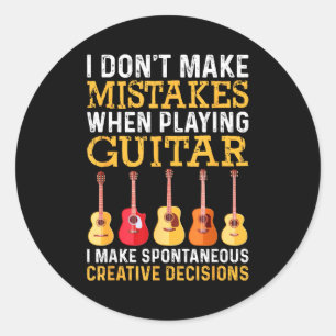 I Don't Make Mistakes When Playing Guitar Funny Gu Classic Round Sticker