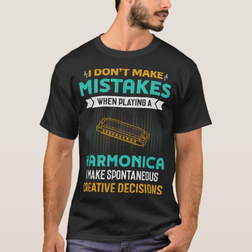 I Dont Make Mistakes When Playing Harmonica Music T_Shirt