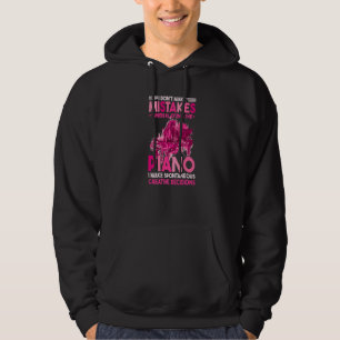 I Dont Make Mistakes When Playing The Piano  1 Hoodie