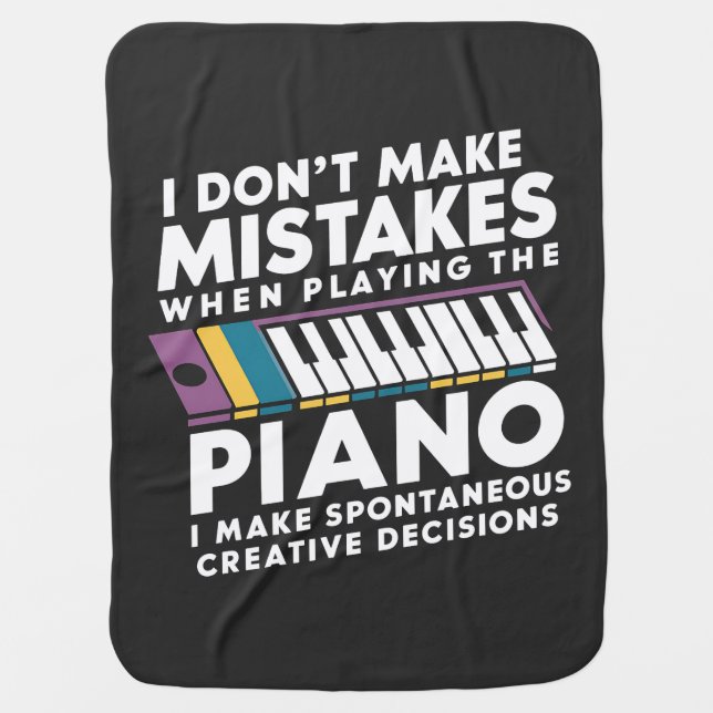I Don't Make Mistakes When Playing The Piano  Baby Blanket (Front)