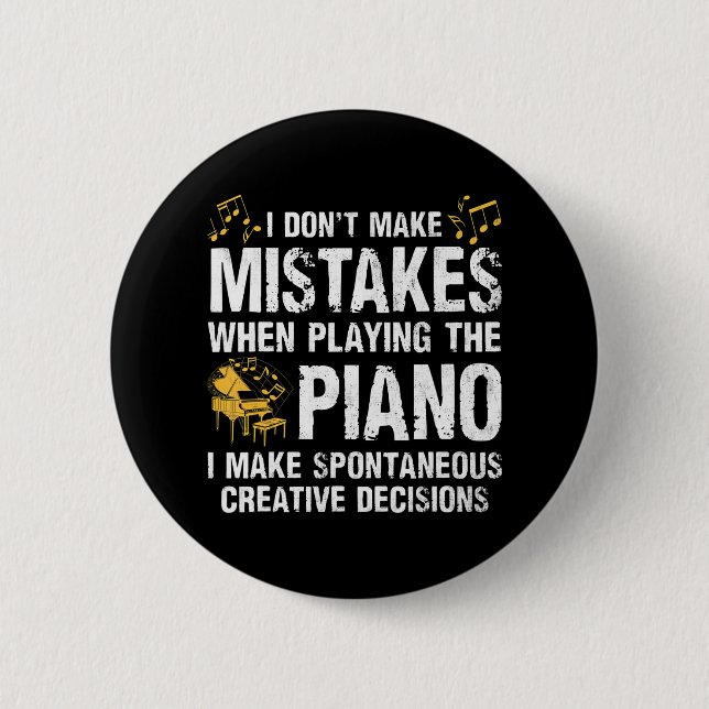 I Don't Make Mistakes When Playing The Piano Button (Front)