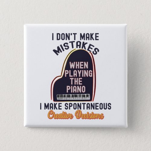 I Dont Make Mistakes When Playing the Piano   Button