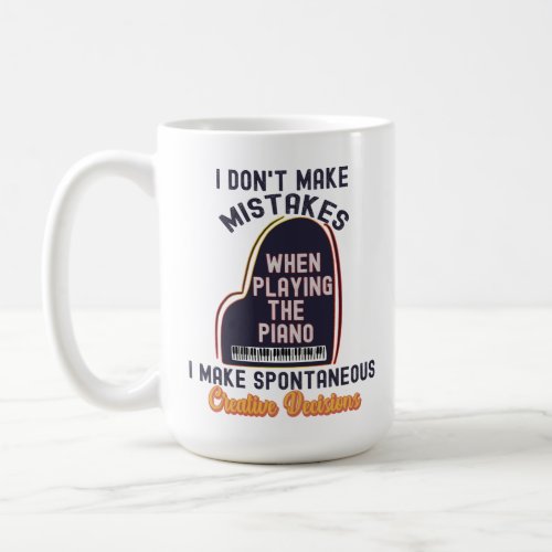 I Dont Make Mistakes When Playing the Piano   Coffee Mug
