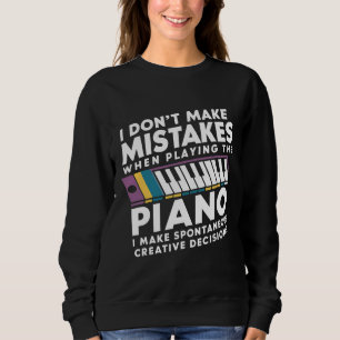 I Don't Make Mistakes When Playing The Piano Sweatshirt