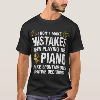 I Don't Make Mistakes When Playing The Piano T-Shirt