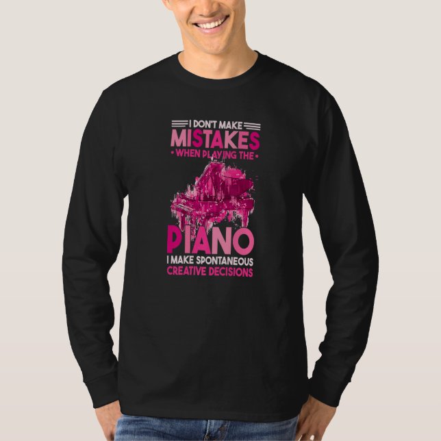 I Dont Make Mistakes When Playing The Piano   T-Shirt (Front)