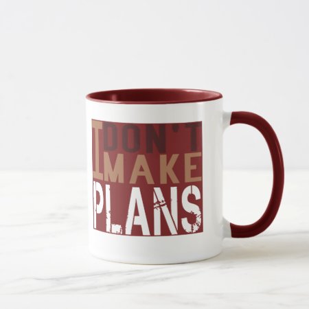 I Dont Make Plans Mug