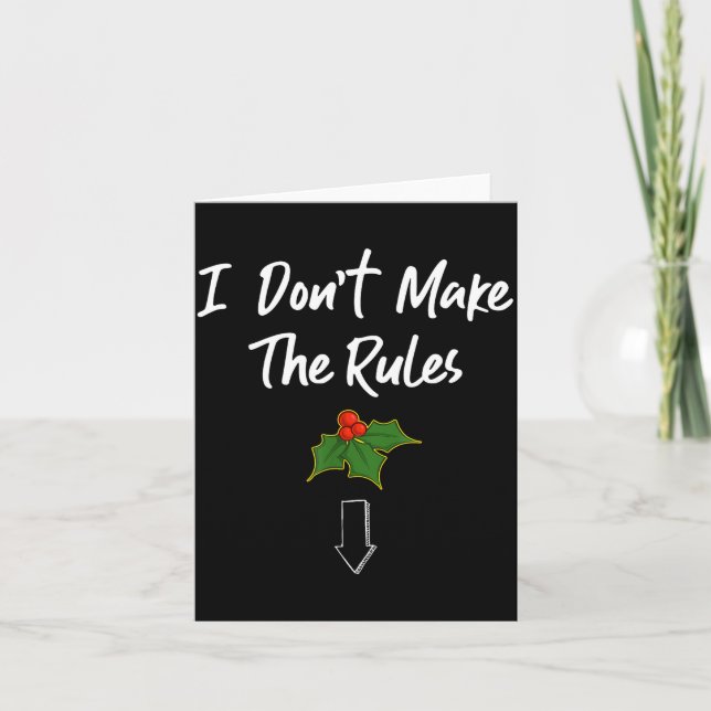 I Don't Make The Rules Joke Cool Mistletoe Decorat Card (Front)