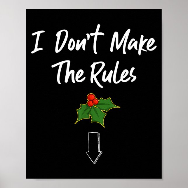 I Don't Make The Rules Joke Cool Mistletoe Decorat Poster (Front)