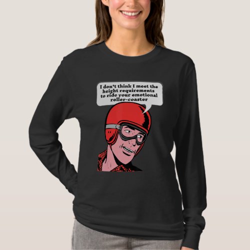 I Dont Meet The Height Requirement To Ride Your E T_Shirt