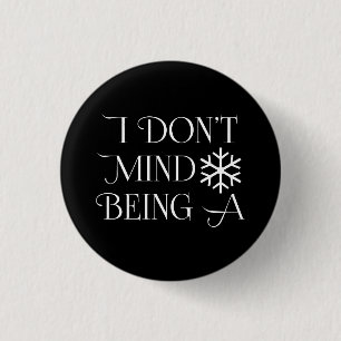 I Don't Mind Being A Snowflake Pinback Button