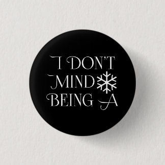 I Don't Mind Being A Snowflake Pinback Button