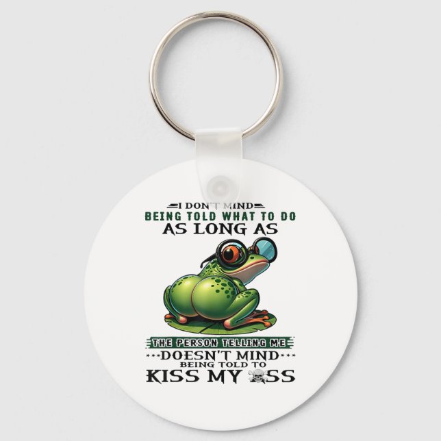I Dont Mind Being Told What To Do As Long As The P Keychain (Front)