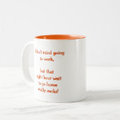 I Don't Mind Going To Work Funny Humor Quote Tea Two-Tone Coffee Mug (Front Left)