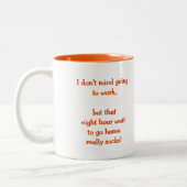 I Don't Mind Going To Work Funny Humor Quote Tea Two-Tone Coffee Mug (Left)