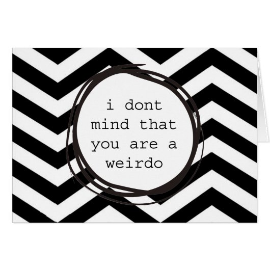 I don't mind that you are a weirdo cards (Front Horizontal)