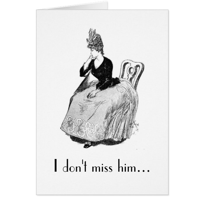 I Don't Miss Him Greeting Card