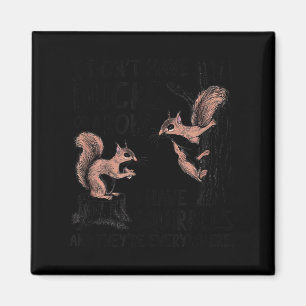 I don't my ducks row squirrels everywhere Artwork Magnet